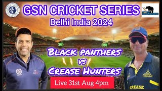 GSN CRICKET SERIES DELHI INDIA 2024 MATCH 1 TEAM BLACK PANTHERS vs TEAM CREASE HUNTERS [upl. by Lexy740]