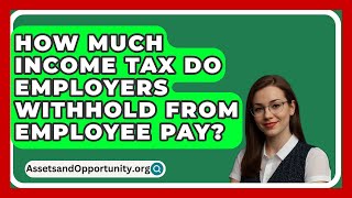 How Much Income Tax Do Employers Withhold From Employee Pay  AssetsandOpportunityorg [upl. by Antoinetta]