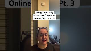 Using Your Daily Planner to Create an Online Course Pt 3 [upl. by Eiznek]