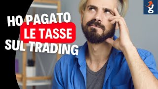 Dichiarazione TASSE sul TRADING Quando e Come si Pagano GUIDA DEFINITIVA [upl. by Harias88]