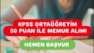 KPSS ORTAÖĞRETİM 50 PUAN İLE MEMUR ALIMI [upl. by Allecram666]