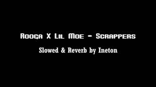 Rooga X Lil Moe  Scrappers  Slowed  Reverb by Ineton [upl. by Garbers]