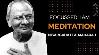 Focussed I am  Meditation  Sri Nisargadatta Maharaj [upl. by Analise374]