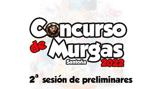 2ª SESIÓN PRELIMINARES CONCURSO DE MURGAS CARNAVAL DE SANTOÑA 2022 [upl. by Enyawed978]