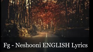 Fg  Neshooni ENGLISH Lyrics [upl. by Iruahs348]