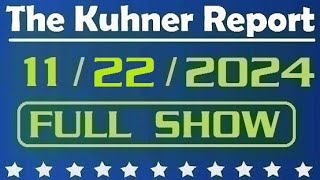 The Kuhner Report  November 22 2024 FULL SHOW [upl. by Norine]