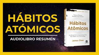 HÁBITOS ATÓMICOS  James Clear  AUDIOLIBRO RESUMEN  En Español  VOZ HUMANA [upl. by Mongeau536]