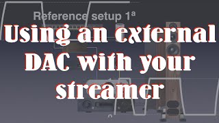 Using an external DAC with your streamer [upl. by Orihakat110]