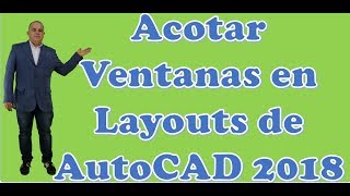 Acotar Ventanas en Layouts de AutoCAD 2018 [upl. by Alocin815]