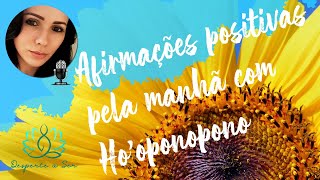 BOM DIA GRATIDÃO Afirmações Positivas para começar bem o Dia com HOOPONOPONO 🧘🏻‍♀️✨🙏🏻🎧 [upl. by Artenek]