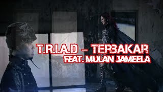 TRIAD – Terbakar feat Mulan Jameela [upl. by Haisi]