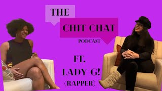 Lady G Rapper  The CHIT CHAT Podcast [upl. by Cira]