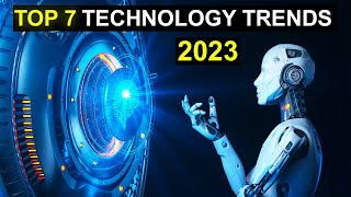 TOP 7 Technology Trends in 2023 [upl. by Nauh]