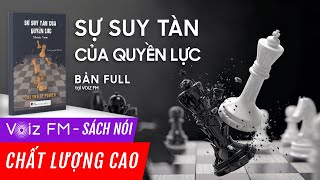 Sách nói Sự Suy Tàn Của Quyền Lực  Moisés Naím  Voiz FM [upl. by Anneh]