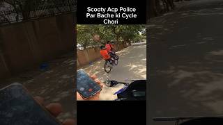 Scooty Acp police par Bache ki cycle chori shorts trending [upl. by Aicirtam594]