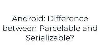 Android Difference between Parcelable and Serializable5solution [upl. by Calandra]