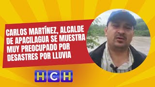 Carlos Martínez alcalde de Apacilagua Choluteca se muestra muy preocupado por desastres por lluvia [upl. by Ran]