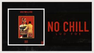 Lud Foe  No Chill Official Audio [upl. by Sdlonyer256]