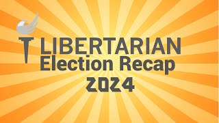 Libertarian Election Recap [upl. by Aiselad]