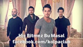 Kolpa  Hiç Bitmez Bu Masal 2012  Kolpa Fan Official [upl. by Namzed]