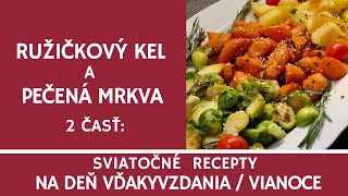 2 časť Ružičkový kel a Pečená mrkva Recepty na Deň Vďakyvzdania  Vianoce l VEGAN [upl. by Kifar359]