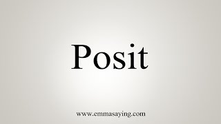 How To Say Posit [upl. by Shaya65]