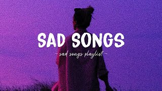 Sad Songs ♫ Sad songs playlist for broken hearts  Depressing Songs 2024 That Will Make You Cry [upl. by Martynne763]