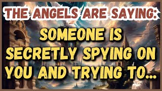 1111 MESSAGE FROM THE ANGELS│SOMEONE IS SECRETLY SPYING ON YOU AND TRYING TO [upl. by Eilahs]