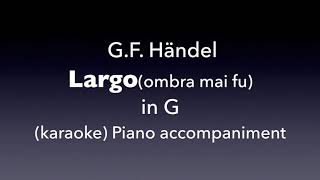 LargoOmbra mai fu Händel in G karaoke [upl. by Brogle]