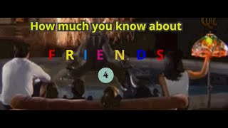 FRIENDS Quiz only for True FANS [upl. by Kalikow]