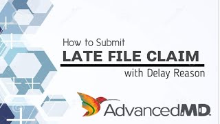 AdvancedMD  11  How to submit late file claim with delay reason in AdvancedMD [upl. by Tinya]