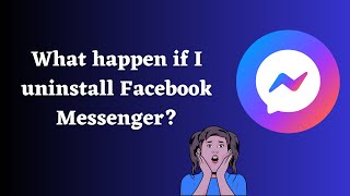 What happens if you uninstall Facebook Messenger App [upl. by Meldoh648]