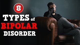 8 Different TYPES of BIPOLAR DISORDER [upl. by Merrielle788]