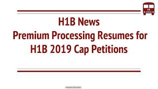 H1B Visa News Premium Processing Resumes for FY 2019 Quota Regular Masters [upl. by Nedak991]