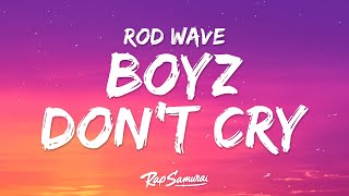 Rod Wave  Boyz Don’t Cry Lyrics [upl. by Eynaffit]