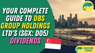 Your Complete Guide to DBS Group Holdings Ltds SGX D05 Dividends  🦖 TheInvestingIguana EP24 [upl. by Nnaegroeg]