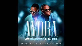 VEE MAMPEEZY X DJ TIRA  AYOBA [upl. by Lledal879]