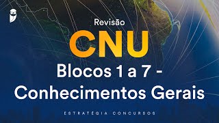 Revisão CNU  Blocos 1 a 7  Conhecimentos Gerais [upl. by Dinse]