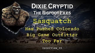 Bigfoot File05 Colorado Big Game Outfitter [upl. by Erma]