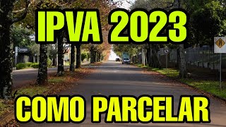 IPVA 2023 PAGAR PARCELADO  COMO PAGAR IPVA 2023 PARCELADO [upl. by Lirbaj485]