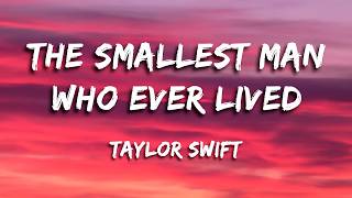 Taylor Swift  The Smallest Man Who Ever Lived Lyrics [upl. by German]