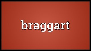 Braggart Meaning [upl. by Adnar]