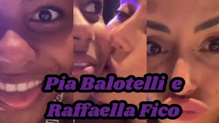 Pia Balotelli e Raffaella Fico🥰 insieme 🥰 [upl. by Suzi150]