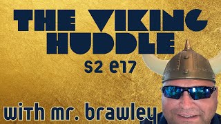 The Viking Huddle S2 E17 Regional Championship Week Mr Brawley [upl. by Notsgnik459]