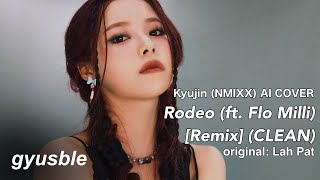 AI COVER Kyujin NMIXX  Rodeo Remix Clean ver original Lah Bat amp Flo Milli REQUESTED [upl. by Aramit]