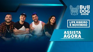 Lipe Ribeiro e Novinho  Bulldog Show 14 Podcast [upl. by Asetal]