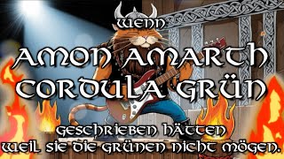 Wenn Amon Amarth Cordula Grün geschrieben hätte weil sie die Grünen nicht mögen  Pfulsk X Erkikö [upl. by Shelden]