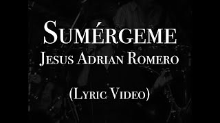 Jesús Adrián Romero  Sumérgeme Lyric Video [upl. by Norda822]