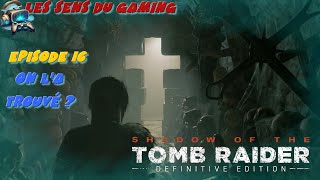 Episode 16  Shadow of the Tomb Raider Définitive Edition [upl. by Ecydnak]