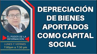 🔴SE PUEDEN DEPRECIAR LOS BIENES APORTADOS COMO CAPITAL SOCIAL 2021 Grupseld [upl. by Anauq]